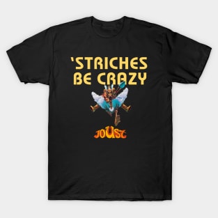 'Striches Be Crazy - JOUST T-Shirt